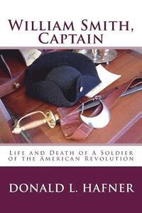 bokomslag William Smith, Captain: Life and Death of A Soldier of the American Revolution