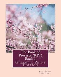 The Book of Proverbs (KJV) - Book 1: Gigantic Print Edition 1