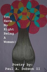 You have no right being a woman 1