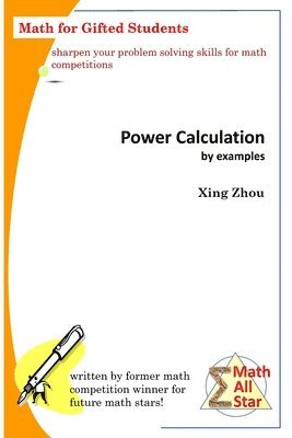Xing Zhou - Power Calculation by Examples: Math for Gifted Students, Häftad
