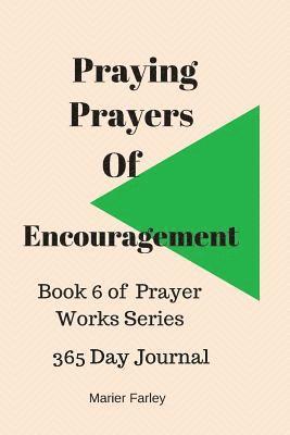 Praying Prayers of Encouragement: Book 6 Prayer Works Series 1