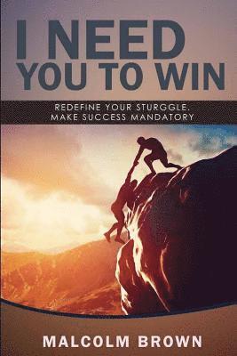 Malcolm Brown - I Need You to Win: Your success is mandatory, Häftad