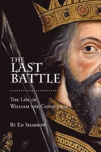 bokomslag The Last Battle: The Life of William the Conqueror