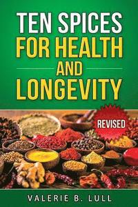 bokomslag Ten Spices for Health and Longevity Revised