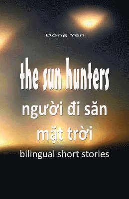 bokomslag The Sun Hunters: Nguoi Di San Mat Troi