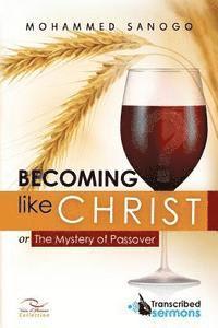 bokomslag Becoming like CHRIST: The Mystery of Passover