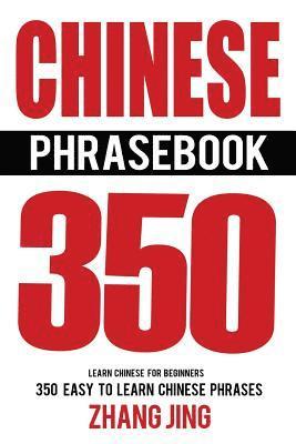 Chinese Phrase Book: Learn Chinese Quick and Easy With Chinese Phrases 1