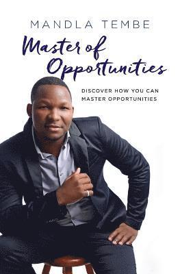 Master of Opportunities: Discover How You Can Master Opportunities 1