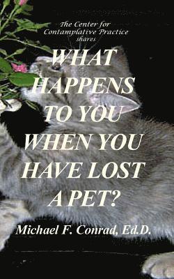 What Happens to You When You Have Lost a Pet: Spirituality for Pet Owners 1