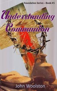 bokomslag Understanding Communion: Foundation Series- Book #5