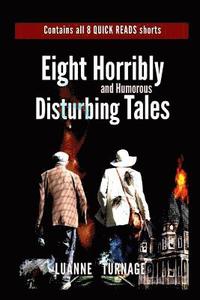 bokomslag Eight Horribly Disturbing Tales: Short Stories For those Short on Time