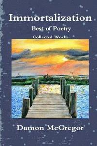 bokomslag Immortalization: Best of Poetry Collected Works