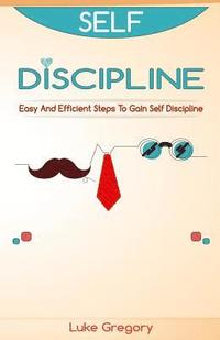 bokomslag Smart Discipline: Easy and Efficient Steps to Gain Self Discipline, Organize Your Life and Do Things The Right Way