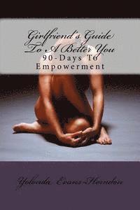 bokomslag Girlfriend's Guide To A Better You: 90-Days To Empowerment