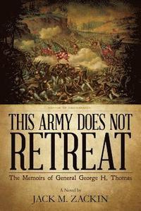 bokomslag This Army Does Not Retreat: The Memoirs of General George H. Thomas