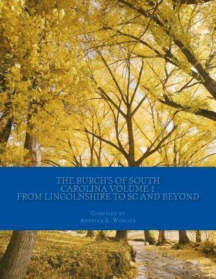 bokomslag The Burch's of South Carolina Vol 1: of Lincolnshire, England to the States and Beyond