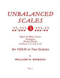 bokomslag UNBALANCED SCALES Vol. 1: Major & Minor Scales in 5, 2+3 & 3+2 for VIOLIN in Two Octaves