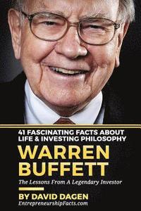 bokomslag Warren Buffett - 41 Fascinating Facts about Life & Investing Philosophy: The Lessons From A Legendary Investor