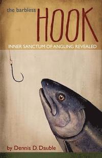 bokomslag The Barbless Hook: Inner sanctum of angling revealed