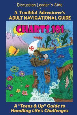 Charts 101: Discussion Leader's Aide: A Youthful Adventurer's Adult Navigational Guide 1