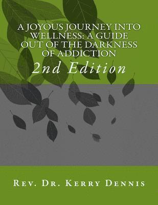 bokomslag A Joyous Journey into Wellness: A Guide out of the Darkness of Addiction: 2nd Edition