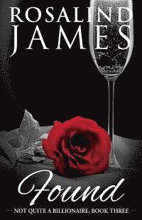 Rosalind James - Found: Not Quite a Billionaire, Book 3, Häftad