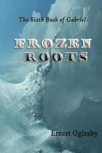 bokomslag Frozen Roots: The Sixth Book of Gabriel