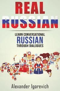 bokomslag Real Russian: Learn How to Speak Conversational Russian Through Dialogues