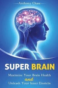 bokomslag Super Brain: Maximize Your Brain Health and Unleash Your Inner Einstein