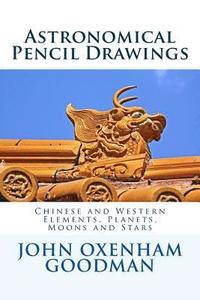 bokomslag Astronomical Pencil Drawings: Chinese and Western Elements, Planets, Moons and Stars