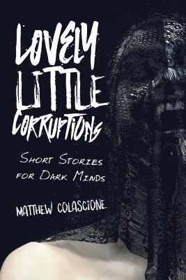 bokomslag Lovely Little Corruptions: Short Stories for Dark Minds