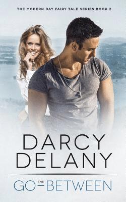 Darcy Delany - The Go-Between: The Modern Day Fairy Tale Series Book Two, Häftad
