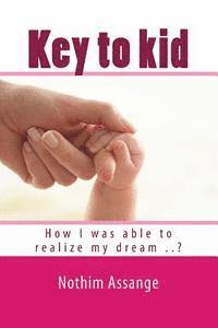 bokomslag Key to kid: How I was able to realize my dream ..?