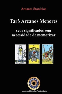 Antares Stanislas - Taro Arcanos Menores, seus significados sem necessidade de memorizar, Häftad