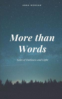 More Than Words: Tales of Darkness and Light 1