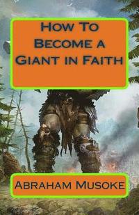 bokomslag How To Become a Giant in Faith