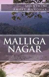 bokomslag Malliga Nagar: Based on the true story of two women and a young man who encounter the power of the supernatural in a remote town in Southern India.