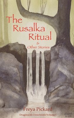 The Rusalka Ritual and Other Stories 1