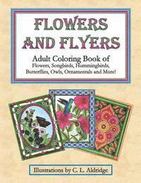 bokomslag Flowers and Flyers: Adult Coloring Book of Flowers, Songbirds, Hummingbirds, Butterflies, Owls, Ornamentals and More!