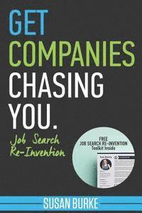 Susan Burke - Get Companies Chasing You: Job Search Re-Invention, Häftad