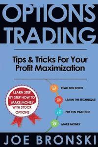 bokomslag Options Trading: Tips & Tricks for Your Profit Maximization