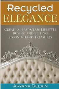 bokomslag Recycled Elegance: Create a First-Class Lifestyle Buying and Selling Second-Hand Treasures