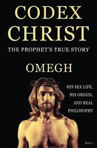 bokomslag Codex Christ: The Prophet's True Story