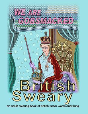 British Sweary: We Are Gobsmacked: an adult coloring book of british swear words and slang 1