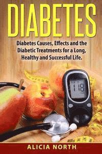 bokomslag Diabetes: Diabetes, Causes, Symptoms & Effects and How To Manage It For A Healthy, Successful Life