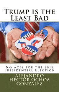 Trump is the Least Bad: No Aces for the 2016 Presidential Election 1