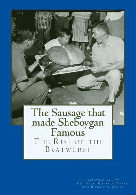 The Sausage that made Sheboygan Famous: The Rise of the Bratwurst 1