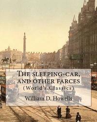 William D. Howells - The sleeping-car, and other farces, By: William D. Howells (World's Classics): William Dean Howells (March 1, 1837 - May 11, 1920) was an American rea, Häftad