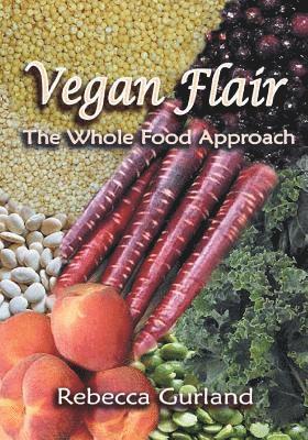 bokomslag Vegan Flair: The Whole Food Approach