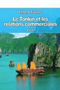 bokomslag Le Tonkin et les relations commerciales